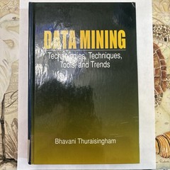 Data Mining: Technologies, Techniques, Tools, and Trends