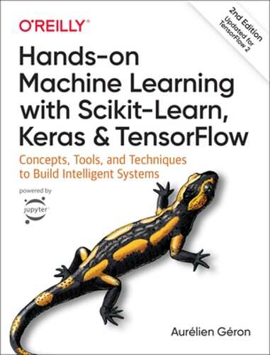 Hands-on Machine Learning with Scikit-Learn, Keras, and TensorFlow: Concepts,