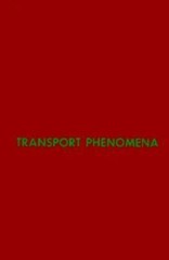 Transport Phenomena by R. Byron Bird; Warren E. Stewart; Edwin N. Lightfoot