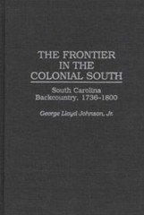 The Frontier In The Colonial South: South Carolina Backcountry, 1736-1800