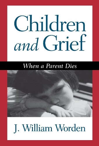 Children and Grief: When a Parent Dies by Worden, J. William Hardback Book The