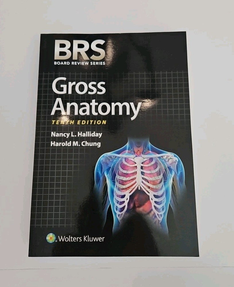 BRS Gross Anatomy Tenth Edition by Nancy L. Halliday Harold M. Chung