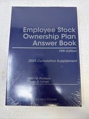 Employee Stock Ownership Plan Answer Book. Fifth Edition. 2025 Cumulative Supp..