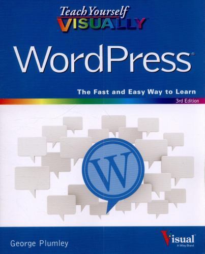 Teach Yourself Visually Word Press 3rd Edition by George Plumley 310 pages