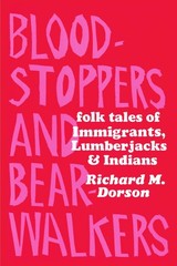 Bloodstoppers and Bearwalkers: Folk Traditions of the Upper Peninsula