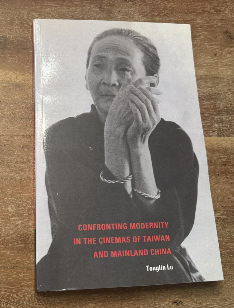 Confronting Modernity in the Cinemas of Taiwan and Mainland China, Paperback