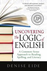 Uncovering the Logic of English: A Common-Sense Approach to Reading, Spelling,