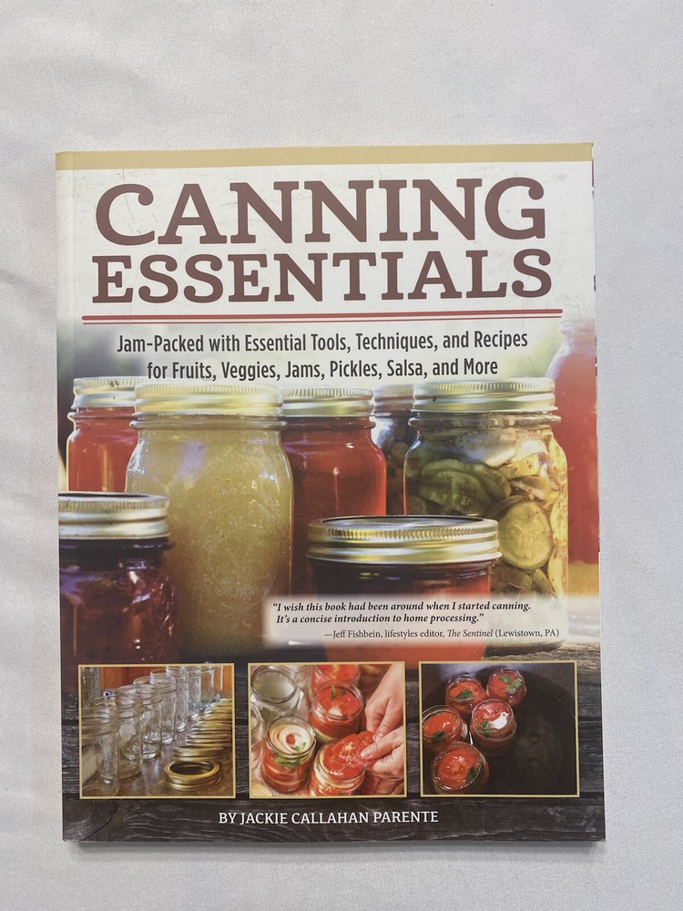 Canning Essentials Tools Techniques Recipes By Jackie Callahan Parente 192 Pages