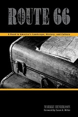 Route 66: A Road to America’s Landscape, History, and Culture by Markku Henrikss