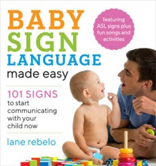 Baby Sign Language Made Easy: 101 Signs to Start Communicating with Your – GOOD