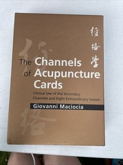 THE CHANNELS OF ACUPUNCTURE: THE CHANNELS OF ACUPUNCTURE Giovanni Maciocia Cac(n