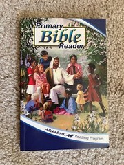 A Beka Book Homeschool Elementary Gr. 1 – 3 Primary Bible Reader.