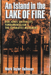 AN ISLAND IN THE LAKE OF FIRE: BOB JONES UNIVERSITY Mark Dalhouse Hardcover / DJ