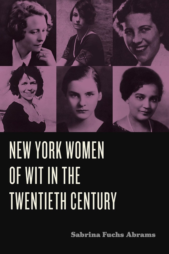 New York Women of Wit in the Twentieth Century by Fuchs Abrams