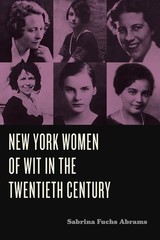 New York Women of Wit in the Twentieth Century by Fuchs Abrams