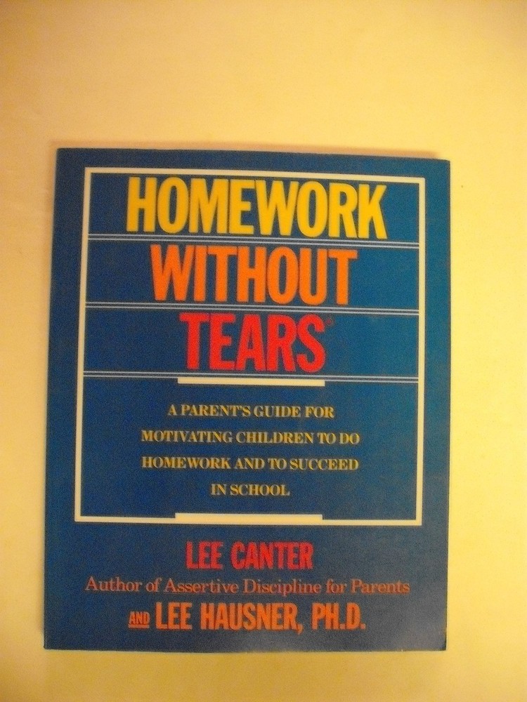 Homework Without Tears: A Parent’s Guide for Motivating Children to Do Homew…