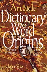 Dictionary of Word Origins, Ayto John