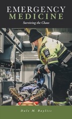 Bayliss – Emergency Medicine Surviving the Chaos – New hardback or ca – X555z