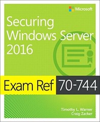 Exam Ref 70-744 Securing Windows Server 2016, Zacker 9781509304264 New..