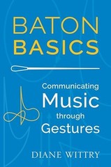 Baton Basics: Communicating Music Thr…, Wittry, Diane
