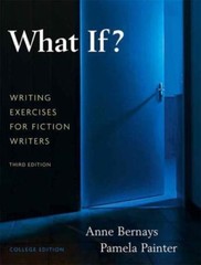 What If? Writing Exercises for Fiction Writers by Bernays, Anne; Pamela, Pamela