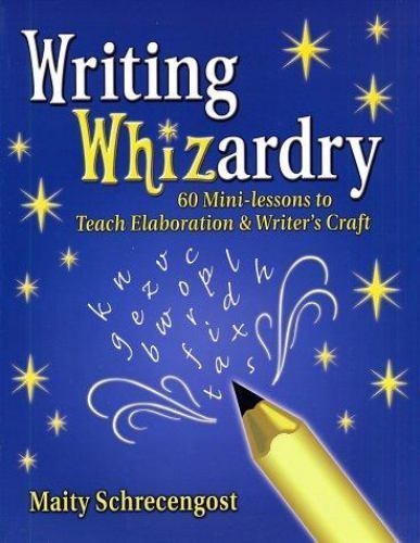 Writing Whizardry: 60 Mini-Lessons to- paperback, 0929895452, Maity Schrecengost