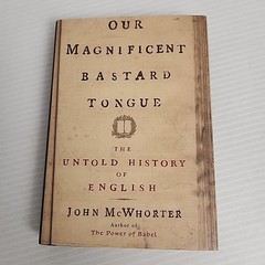 OUR MAGNIFICENT BASTARD TONGUE: THE HISTORY English By John Mcwhorter Hardcover