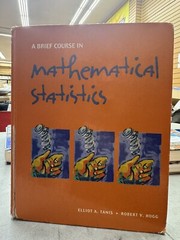 Brief Course in Mathematical Statistics by Robert Hogg and Elliot Tanis…