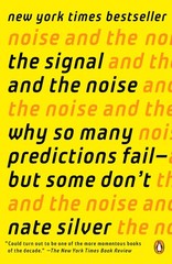 The Signal and the Noise: Why So Many Predictions Fail–but Some Don’t – pap…