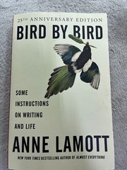 Bird by Bird : Some Instructions on Writing and Life by Anne Lamott (1995, Trade