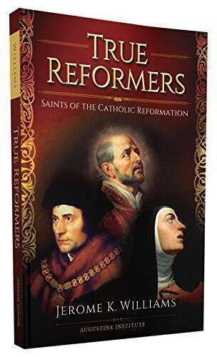 True Reformers: Saints of the Catholic Reformation – Paperback – GOOD