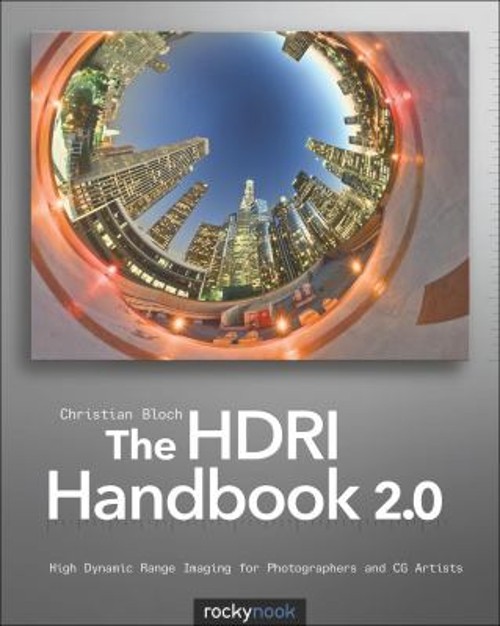 The HDRI Handbook 2. 0 : High Dynamic Range Imaging for Photograp