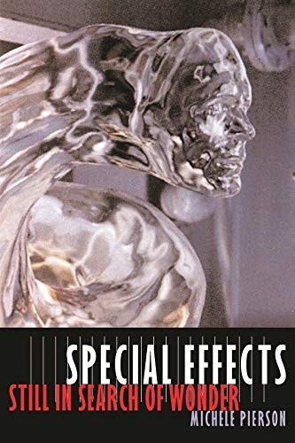 Special Effects: Still in Search of Wonder (Film and Culture Ser