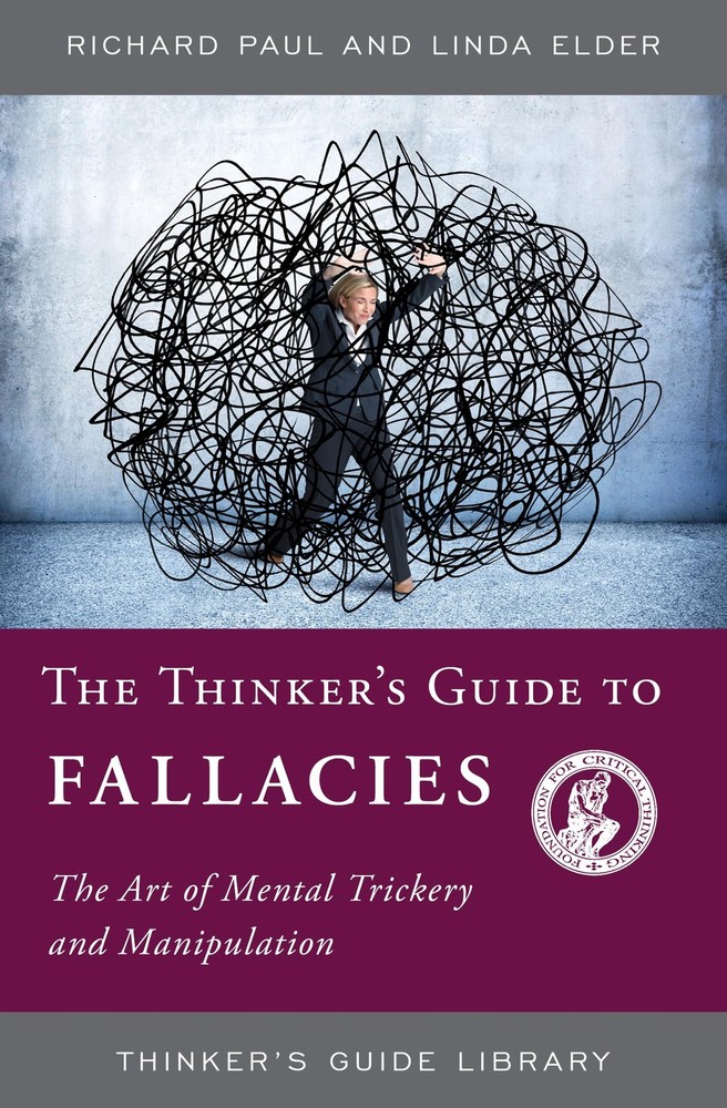 THINKERS GUIDE TO FALLACIES (Thinker’s Guide Library)