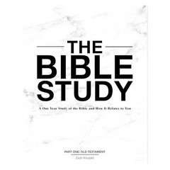 The Bible Study: A One Year Study of the Bible and How It Relates to You