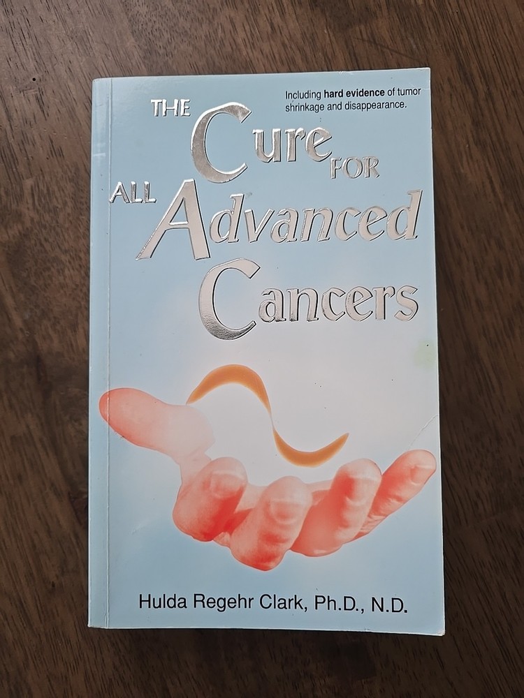 The Cure For All Advanced Cancers by Hulda Regehr Clark