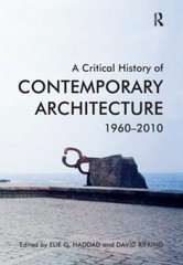 A Critical History of Contemporary Architecture: 1960-2010 by Haddad, Elie G.,