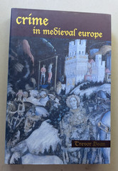 CRIME IN MEDIEVAL EUROPE 1220-1550 Trevor Dean h/b 2001 d/w CRIMINOLOGY HISTORY