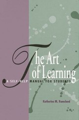 The Art of Learning : A Self-Help Manual for Students Katherine M