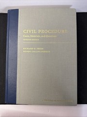 Civil Procedure: Cases, Materials, and Questions, Seventh Edition Richard Freer