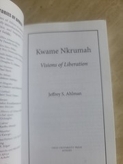 Kwame Nkrumah: Visions of Liberation (Ohio Short Histories of Africa)