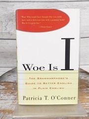 Woe Is I: Grammarphobes Guide to Better English by Patricia O’Conner HCDJ
