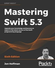 Mastering Swift 5.3: Upgrade your knowledge and become an expert in the latest