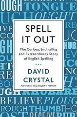 Spell It Out: The Curious, Enthralling and Extraordinary Story of English…