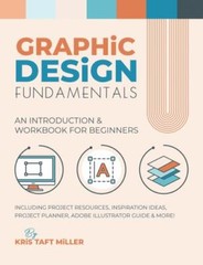 Graphic Design Fundamentals: An Introduction & Workbook for Beginners (Graphic D