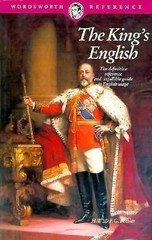 The King’s English (Wordsworth Collection) by H. W. Fowler