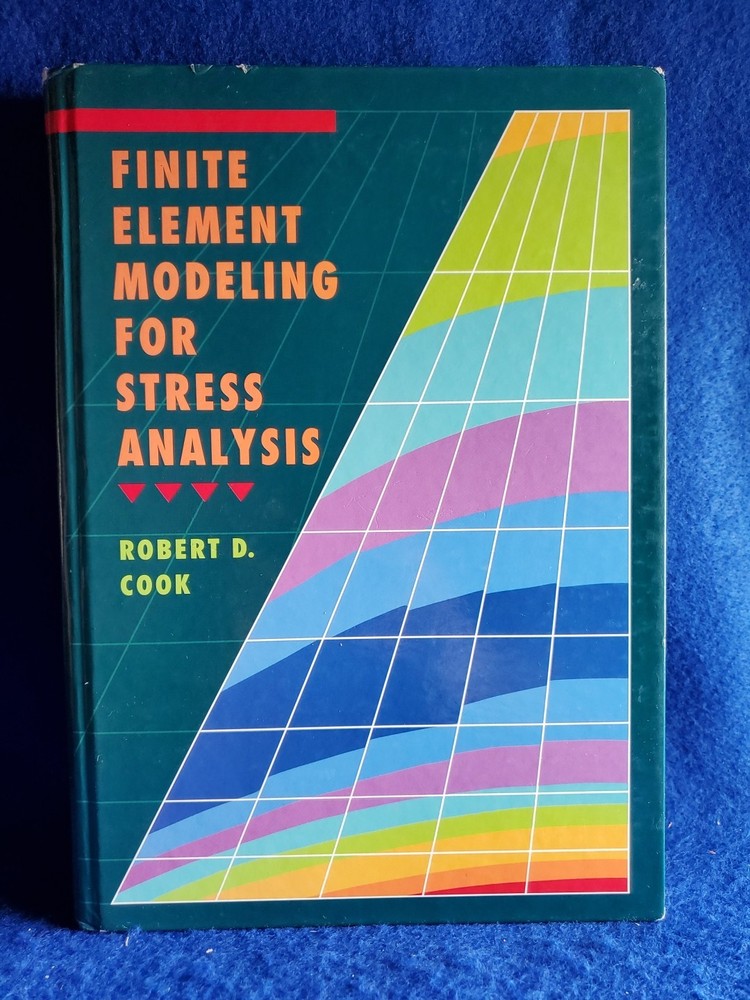 Finite Element Modeling for Stress Analysis by Robert D. Cook John Wiley & Sons