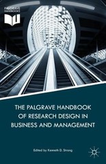 The Palgrave Handbook of Research Design in Business and Management by K Strang