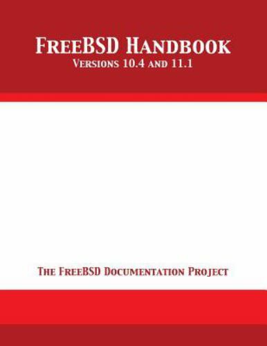 FreeBSD Handbook: Versions 11.1 and 10.4, Brand New, Free shipping in the US
