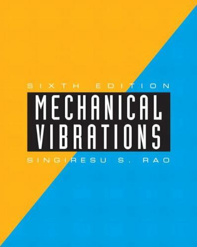 Mechanical Vibrations Sixth Edition by Singiresu Rao